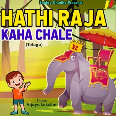 Hathi Raja Kaha Chale Song By Hathi Raja Kaha Chale Poster