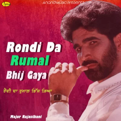Rondi Da Rumal Bhij Gaya Song By Rondi Da Rumal Bhij Gaya Poster