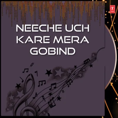 Neeche Uch Kare Mera Gobind Song By Neeche Uch Kare Mera Gobind Poster