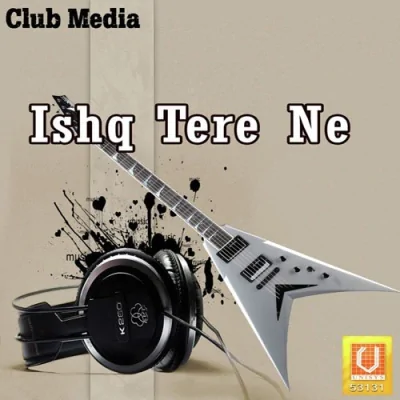 Ishq Tere Ne Song By Ishq Tere Ne Poster