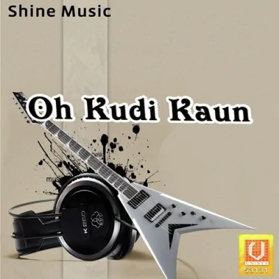 Oh Kudi Kaun Song By Oh Kudi Kaun Poster