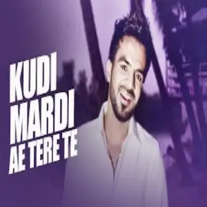 Kudi Mardi Ae Tere Te Song By Kudi Mardi Ae Tere Te Poster