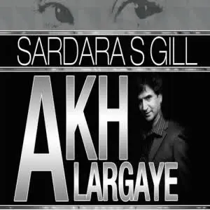 Akh Largaye Song By Akh Largaye Poster