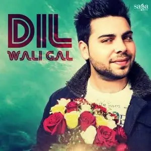 Dil Wali Gal Song By Dil Wali Gal Poster
