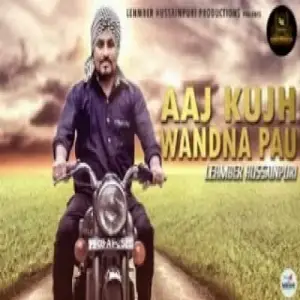 Aaj Kujh Wadna Pau Song By Aaj Kujh Wadna Pau Poster