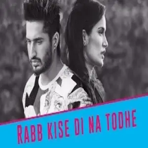 Rabb Kise Di Na Todhe Song By Rabb Kise Di Na Todhe Poster