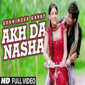 Akh Da Nasha Song By Akh Da Nasha Poster