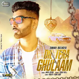 Dil Tera Ghulaam Song By Dil Tera Ghulaam Poster
