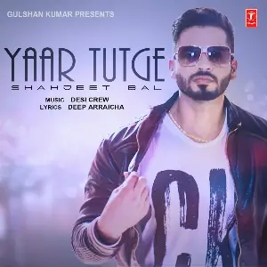 Yaar Tutge Song By Yaar Tutge Poster