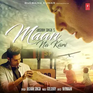 Maan Na Kari Song By Maan Na Kari Poster