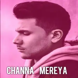 Channa Mereya Song By Channa Mereya Poster