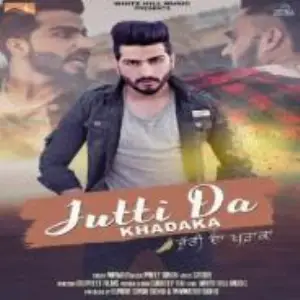 Jutti Da Khadaka Song By Jutti Da Khadaka Poster