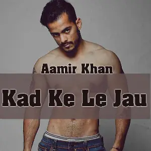 Kad Ke Le Jau Song By Kad Ke Le Jau Poster