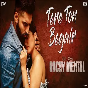 Tere Ton Begair (Rocky Mental) Song By Tere Ton Begair (Rocky Mental) Poster