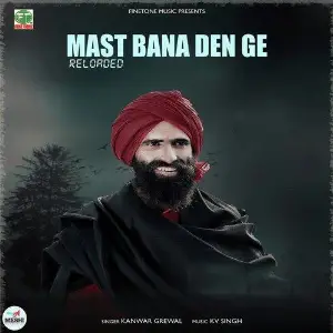Mast Bana Den Ge Reloaded Song By Mast Bana Den Ge Reloaded Poster