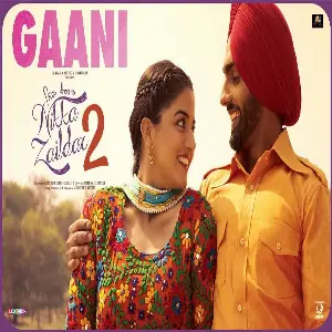 Gaani (Nikka Zaildar 2) Song By Gaani (Nikka Zaildar 2) Poster
