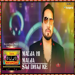 Mauja Hi Mauja-Saj Dhaj Ke Song By Mauja Hi Mauja-Saj Dhaj Ke Poster