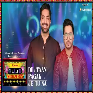 Dil Taan Pagal-Je Tu Na Song By Dil Taan Pagal-Je Tu Na Poster