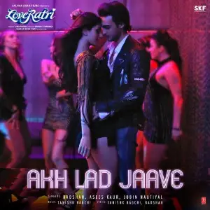 Akh Lad Jaave (Loveratri) Song By Akh Lad Jaave (Loveratri) Poster