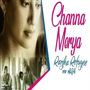 Channa Mereya (Ranjha Refugee) Song By Channa Mereya (Ranjha Refugee) Poster