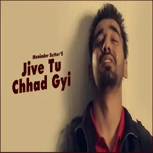 Jive Tu Chhad Gyi Song By Jive Tu Chhad Gyi Poster