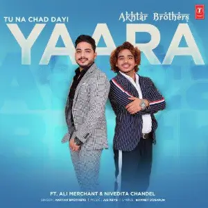 Tu Na Chad Dayi Yaara Song By Tu Na Chad Dayi Yaara Poster