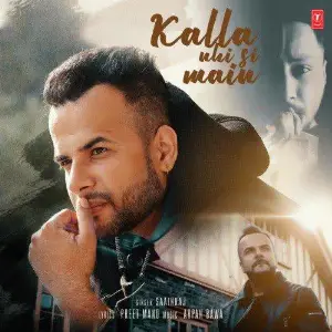 Kalla Nhi Si Main Song By Kalla Nhi Si Main Poster
