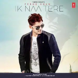 Ik Naa Tere Song By Ik Naa Tere Poster