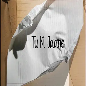Tu Ki Jaane Song By Tu Ki Jaane Poster