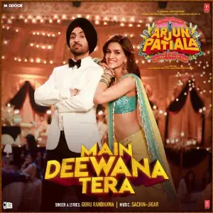Main Deewana Tera (Arjun Patiala) Song By Main Deewana Tera (Arjun Patiala) Poster