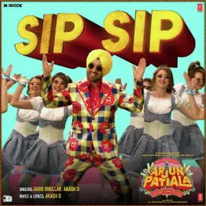 Sip Sip (Arjun Patiala) Song By Sip Sip (Arjun Patiala) Poster