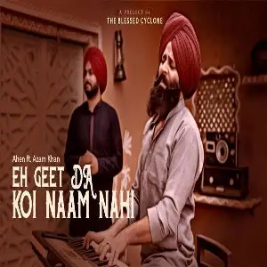 Eh Geet Da Naam Koi Nahi Song By Eh Geet Da Naam Koi Nahi Poster