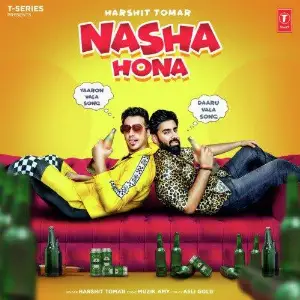 Nasha Hona Song By Nasha Hona Poster