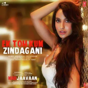 Ek Toh Kum Zindagani (Marjaavaan) Song By Ek Toh Kum Zindagani (Marjaavaan) Poster