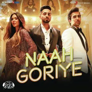 Naah Goriye (Bala) Song By Naah Goriye (Bala) Poster