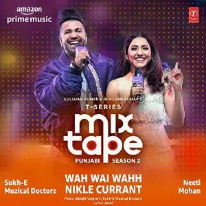 Wah Wai Wahh-Nikle Currant (T-Series Mixtape Punjabi Season 2) Song By Wah Wai Wahh-Nikle Currant (T-Series Mixtape Punjabi Season 2) Poster
