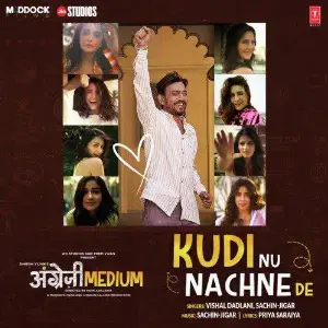 Kudi Nu Nachne De (Angrezi Medium) Song By Kudi Nu Nachne De (Angrezi Medium) Poster