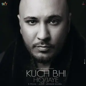 Kuch Bhi Ho Jaye Song By Kuch Bhi Ho Jaye Poster