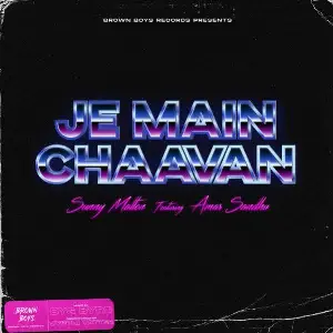 Je Main Chaavan Song By Je Main Chaavan Poster