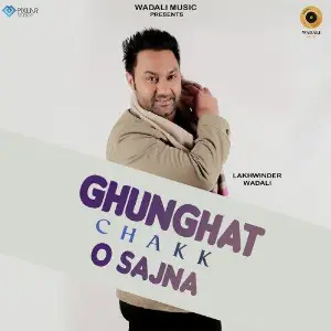 Ghunghat Chakk O Sajna Song By Ghunghat Chakk O Sajna Poster
