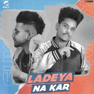 Ladeya Na Kar Song By Ladeya Na Kar Poster
