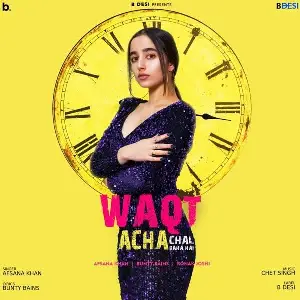 Waqt Acha Chal Raha Hai Song By Waqt Acha Chal Raha Hai Poster