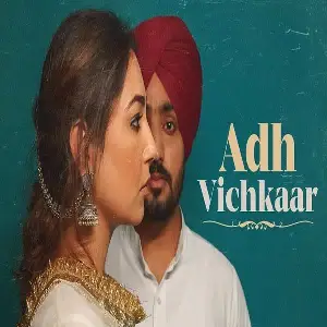 Adh Vichkaar Song By Adh Vichkaar Poster