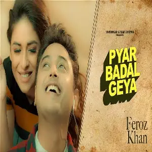 Pyar Badal Gya Song By Pyar Badal Gya Poster