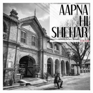 Aapna Hi Shehar Song By Aapna Hi Shehar Poster