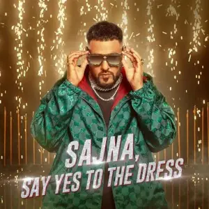 Sajna,Say Yes To The Dress Song By Sajna,Say Yes To The Dress Poster