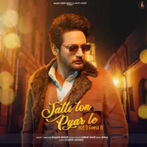 Jatti Ton Pyaar Le Song By Jatti Ton Pyaar Le Poster