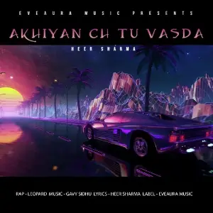 Akhiyan Ch Tu Vasda Song By Akhiyan Ch Tu Vasda Poster
