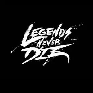 Legends Never Die Song By Legends Never Die Poster