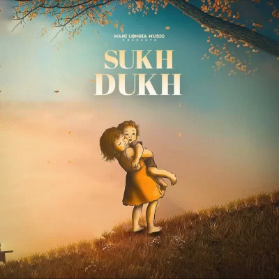 Sukh Dukh Song By Sukh Dukh Poster